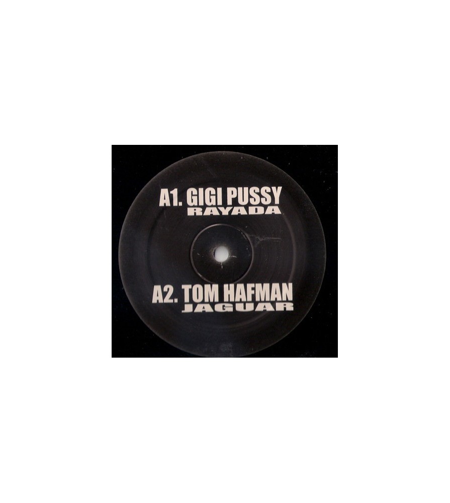 Gigi Pussy / Tom Hafman / DJ Zeck ‎– Rayada / Jaguar / Flugen / Hard To Sorry 