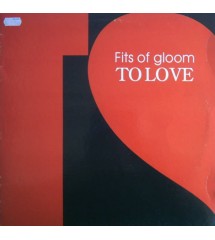 Fits Of Gloom - To Love