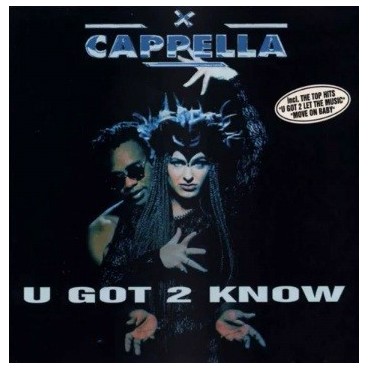 Cappella - U Got 2 Know(INCLUYE TODOS LOS EXITOS DE CAPELLA¡¡¡)