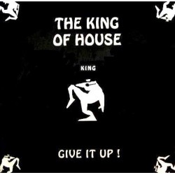King Of House, The - Give It Up!(2 MANO,PELOTAZO 90'S¡¡)