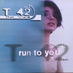 T 42 feat. Sharp ‎– Run To You 