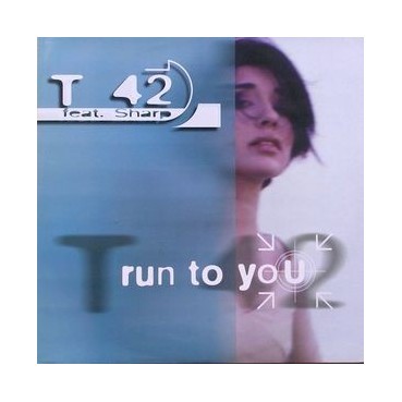T 42 feat. Sharp ‎– Run To You 