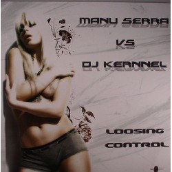 Manu Serra VS DJ Kernnel - Loosing Control