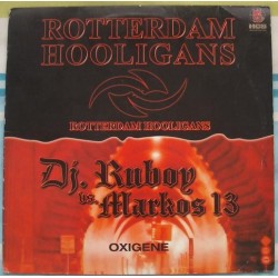 Rotterdam Hooligans / Dj. Ruboy  vs. Markos 13 - Rotterdam Hooligans / Oxigene(2 MANO,TEMAZO BUSCADISIMO¡¡)