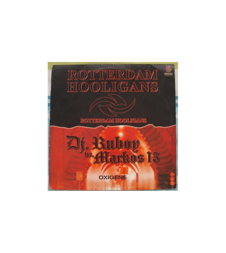 Rotterdam Hooligans / Dj. Ruboy  vs. Markos 13 - Rotterdam Hooligans / Oxigene(2 MANO,TEMAZO BUSCADISIMO¡¡)