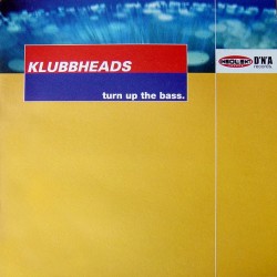 Klubbheads - Turn Up The Bass(2 MANO,TEMAZO HARDHOUSE¡¡)