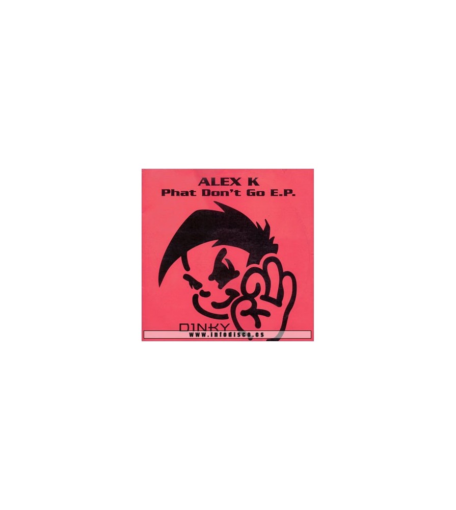 Alex K - Phat Don't Go E.P.(2 MANO,BASES BUMPIN BUSCADISIMAS¡¡)