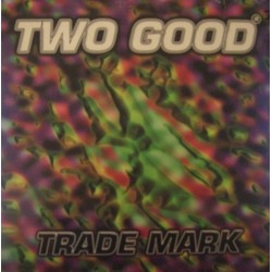 Two Good - Trade Mark(2 MANO,TEMAZOS MAKINA CENTRAL¡¡)