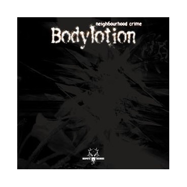 Bodylotion - Neighbourhood Crime