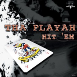 Tha Playah - Hit 'Em(2 MANO)