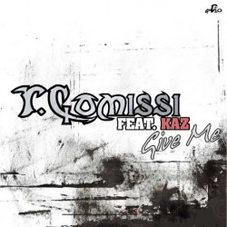 T-Comissi Feat. Kaz - Give Me