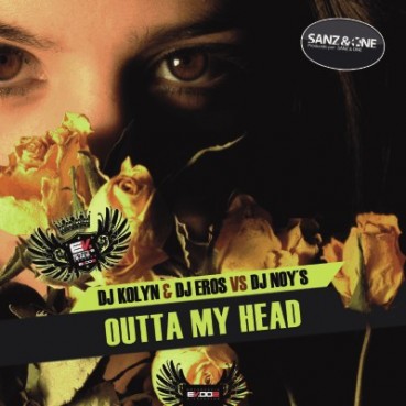 Dj Kolyn & Dj Eros vs Dj Noy's-Outta my head(PROXIMOS)