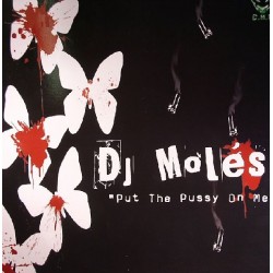 DJ Moles – Put The Pussy On Me