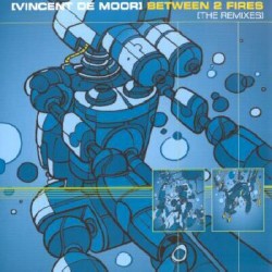 Vincent De Moor – Between 2 Fires (The Remixes) (MELODIÓN RADICAL ALCALÁ¡¡¡)