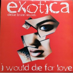 Exotica  – I Would Die For Love(NUEVO,LIMITE RECORDS¡¡)