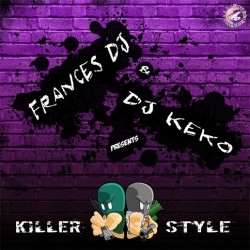 Frances Dj & Dj Keko - Killer Style