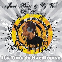 JAVI BASS & VECI VS DJ TOÑIN-ITS TIME TO HARDHOUSE
