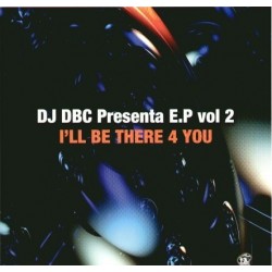 DJ DBC – Vol. 2 - I'll Be There 4 You (DISCO SUPER BUSCADO,SE SALE¡¡¡)