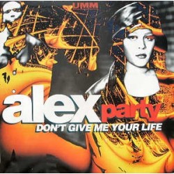 Alex Party – Don't Give Me Your Life (TEMAZO ITALO,COPIA IMPORT COMO NUEVA¡¡)