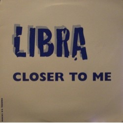 Libra – Closer To Me(REMIX + ORIGINAL,MUY BUENO¡¡)
