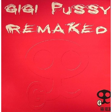 Gigi Pussy – Remaked (2 MANO,DISCO NUEVECITO¡¡¡)