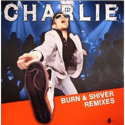 Charlie  - Burn & Shiver (Remixes,Incluye Original¡¡)
