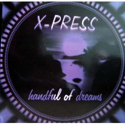 X-Press  – Handful Of Dreams (2 MANO,VOCAL POCO ESCUCHADO + PROGRESIVO CARA B,SE SALE¡¡¡)