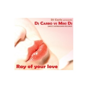 Di Carlo presents DJ Carbo vs. Miki DJ – Ray Of Your Love U(2 MANO,OVERBOOKING RECORSD¡¡)