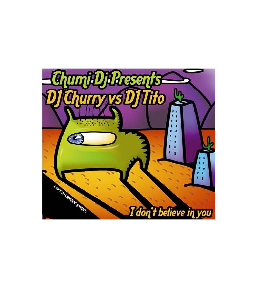 Chumi DJ presents DJ Churry vs. DJ Tito – I Don't Believe In You (OVERBOOKING RECORDS,NUEVO¡)