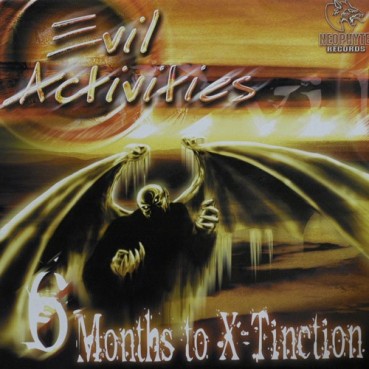 Evil Activities – 6 Months To X-Tinction (2  MANO,NOPHYTE RECORDS)