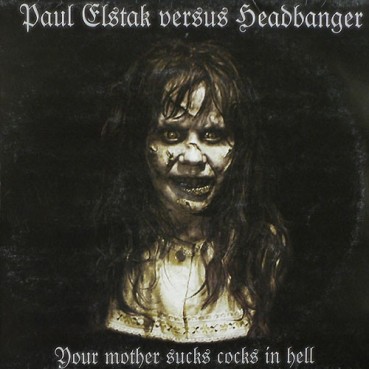 Paul Elstak versus Headbanger – Your Mother Sucks Cocks In Hell (2 MANO,TEMAZO RETRO OFFENSIVE RECORDS)