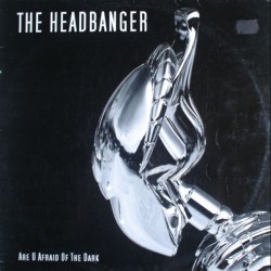 The Headbanger – Are U Afraid Of The Dark (2 MANO,MEGARAVE RECORDS)