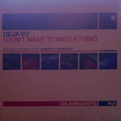 Deja Vu  Featuring Tasmin – I Don't Want To Miss A Thing (COPIA NUEVECITA,SELLO VALE MUSIC)