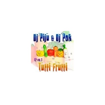 DJ Piju & DJ Pok – EP Vol. 3 - Tutti Frutti (2 MANO,TEMAZOS¡)