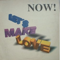 Now – Let's Make Love (2 MANO,SELLO CNR.TEMAZO¡¡¡)