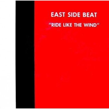 East Side Beat – Ride Like The Wind (2 MANO,CANTADITO DEL 91)
