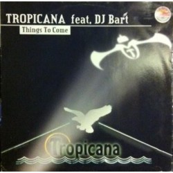 Tropicana Feat DJ Bart - Things To Come(EDICIÓN BELGA ORIGINAL A UNA CARA¡¡)
