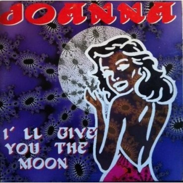 Joanna  – I'll Give You The Moon (COPIAS NUEVAS¡¡ PELOTAZO IMAKINARIA¡¡)