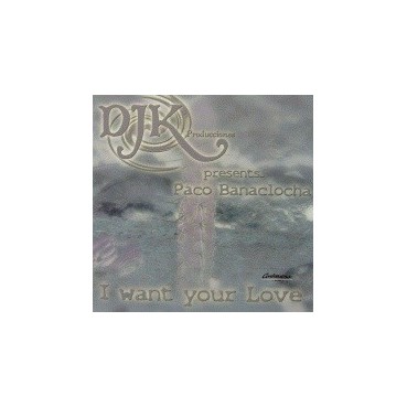 PACO BANACLOCHA - I WANT YOUR LOVE 