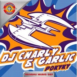 DJ Charly & Garlic – Pokyky (WANCHU MUSIC)