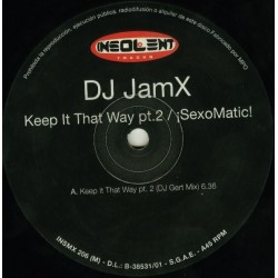 DJ JamX – Keep It That Way (Pt. 2) / SexoMatic(2 MANO,PROGRESIVO MUY BUSCADO)