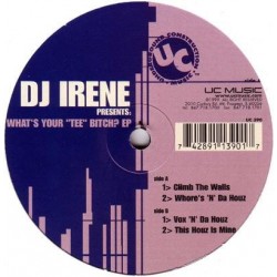 DJ Irene – What's Your "Tee" Bitch? EP (2 MANO,TEMAZO SELLO UC)