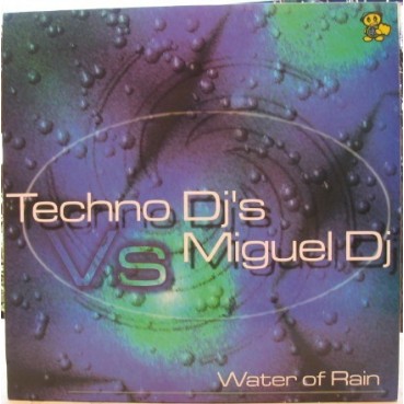 Techno DJ's vs. DJ Miguel – Water Of Rain (2 MANO,CORTE B2 MUYY BUSCADO¡¡¡)