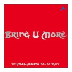 DJ Hydra - Alberto DJ - DJ Rayx – Bring U More 