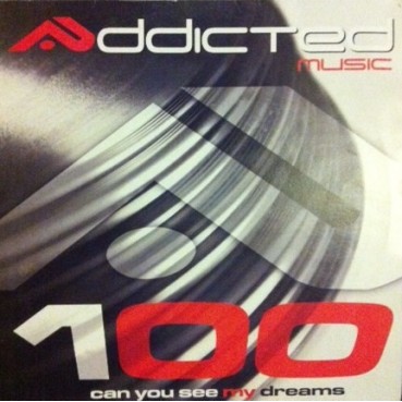 Addicted Music 100 - Can You See My Dreams Addicted Music 100 - Can You See My Dreams