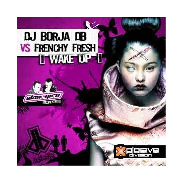 DJ Borja DB  VS Frenchy Fresh – Wake Up(TEMAZO¡¡)