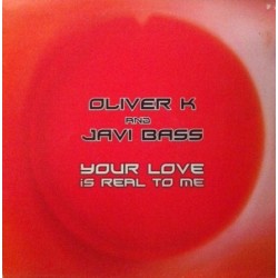 Oliver K  And Javi Bass – Your Love Is Real To Me 