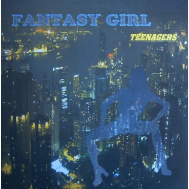 Teenagers – Fantasy Girl 