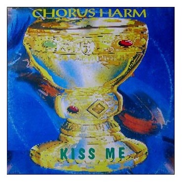 Chorus Harm – Kiss Me (2 MANO,SELLO AREA INTERNACIONAL)