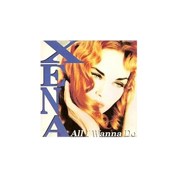 Xena  – All I Wanna Do (2 MANO,CANTADO SELLO DISCOMAGIC¡¡)